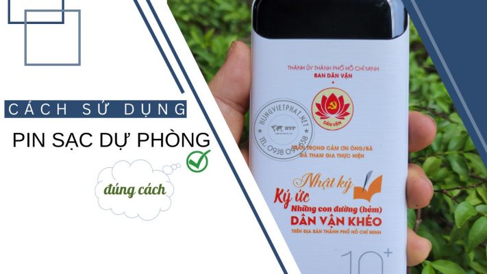 Cách Sử Dụng Pin Sạc Dự Phòng Đúng Cách